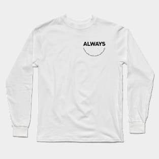 Always Smile Motivational Word Art Minimalist Aesthetic Design Long Sleeve T-Shirt